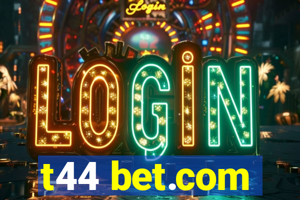 t44 bet.com